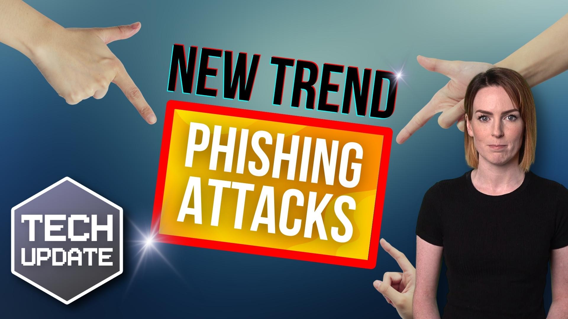 This is the latest trend in phishing attacks